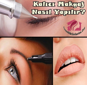 Kalıcı Makyaj Nedir, Nasıl Yapılır?
