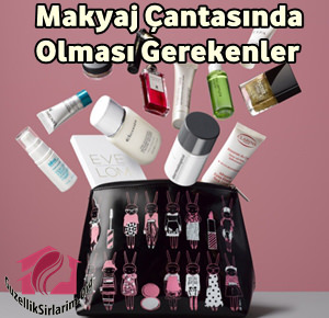 Makyaj Çantası Nasıl Olmalı? Makyaj Çantasında Olması Gerekenler