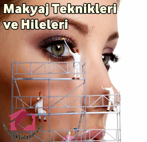 Genel Makyaj Teknikleri ve Makyaj Hileleri