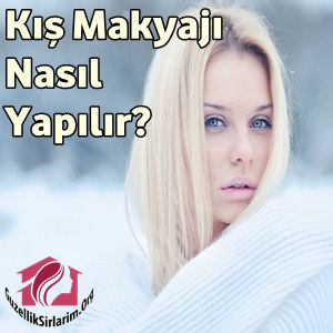Kışın Makyaj Yaparken Bilinmesi Gerekenler
