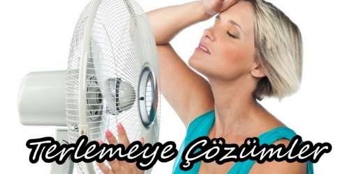 Aşırı ve Çok Terlemeye Çözüm, Terlemeyi Nasıl Azaltırız?