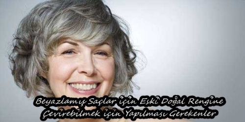 Beyaz Saçlara Kesin Çözüm Yöntemleri, Beyaz Saçı Düzeltme