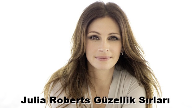 Julia Roberts Güzellik Sırları