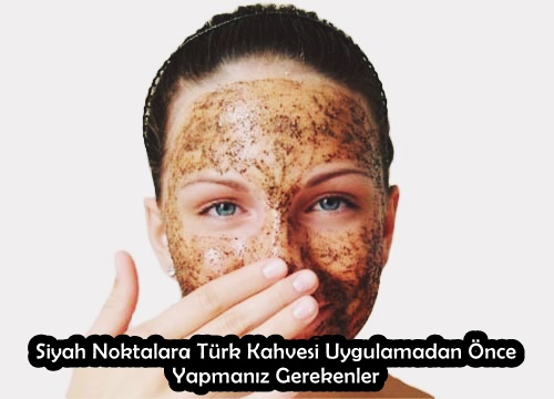 Siyah Noktaları Geçirmek için Türk Kahvesi