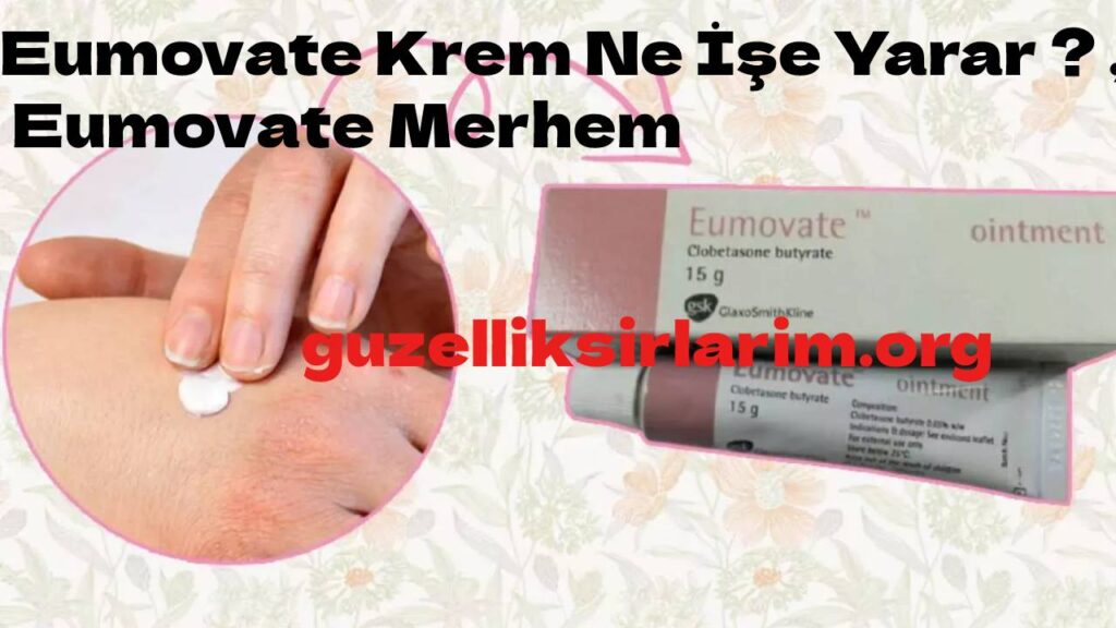 Eumovate Krem Ne İşe Yarar ? , Eumovate Merhem